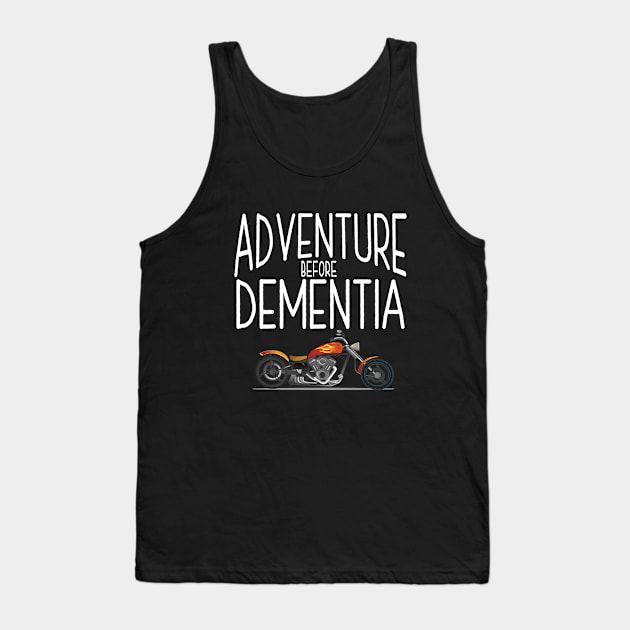 Motorbiker - Motorcyclist Adventure Before Dementia Tank Top by Kudostees